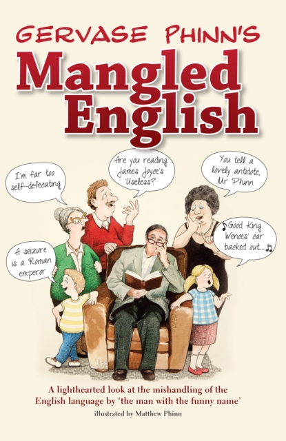 Mangled English : A Lighthearted Look at the Mishandling of the English Language by 'the Man with the Funny Name', Hardback Book