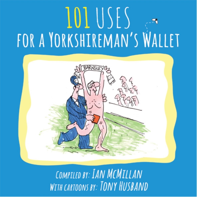 101 Uses for a Yorkshireman's Wallet, Paperback / softback Book