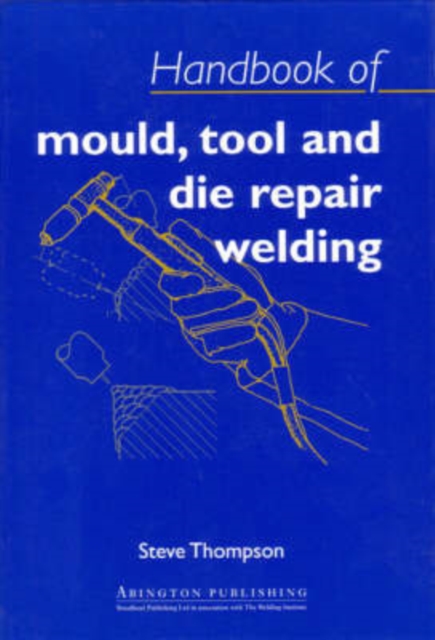 Handbook of Mould, Tool and Die Repair Welding, Hardback Book