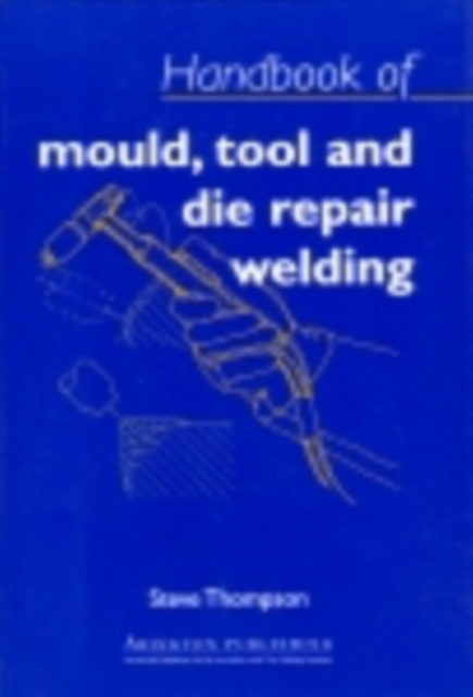 Handbook of Mould, Tool and Die Repair Welding, PDF eBook