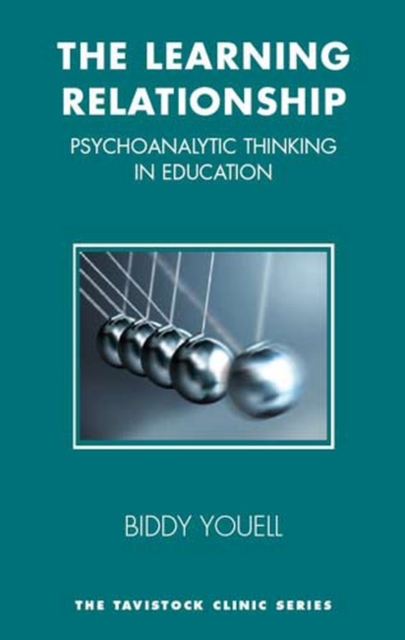 The Learning Relationship : Psychoanalytic Thinking in Education, Paperback / softback Book