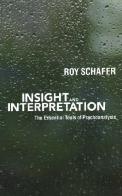 Insight and Interpretation : The Essential Tools of Psychoanalysis, Paperback / softback Book