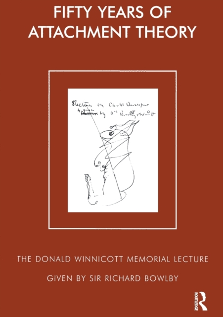 Fifty Years of Attachment Theory : The Donald Winnicott Memorial Lecture, Paperback / softback Book