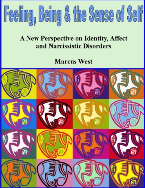 Feeling, Being, and the Sense of Self : A New Perspective on Identity, Affect and Narcissistic Disorders, Paperback / softback Book