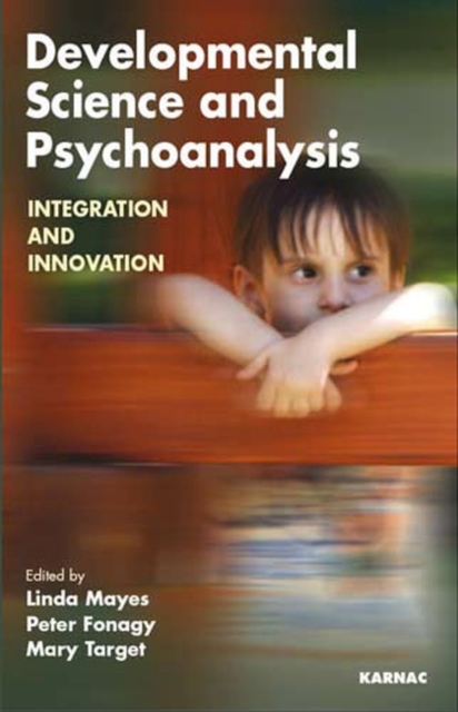 Developmental Science and Psychoanalysis : Integration and Innovation, Paperback / softback Book