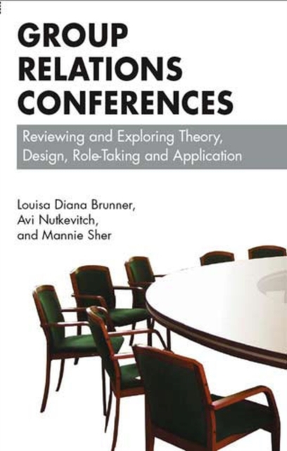 Group Relations Conferences : Reviewing and Exploring Theory, Design, Role-Taking and Application, Paperback / softback Book