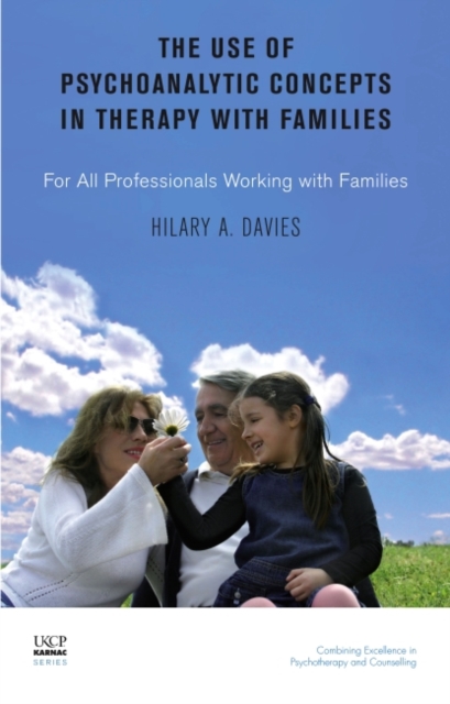 The Use of Psychoanalytic Concepts in Therapy with Families : For all Professionals Working with Families, Paperback / softback Book