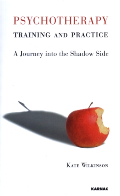 Psychotherapy Training and Practice : A Journey into the Shadow Side, Paperback / softback Book