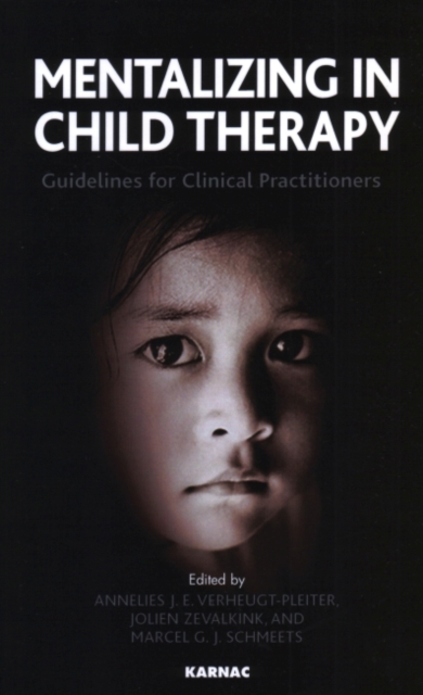 Mentalizing in Child Therapy : Guidelines for Clinical Practitioners, Paperback / softback Book