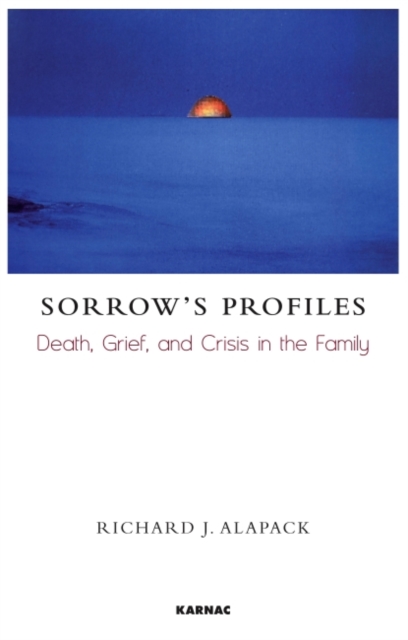 Sorrow's Profiles : Death, Grief, and Crisis in the Family, Paperback / softback Book
