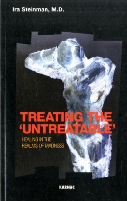 Treating the 'Untreatable' : Healing in the Realms of Madness, Paperback / softback Book
