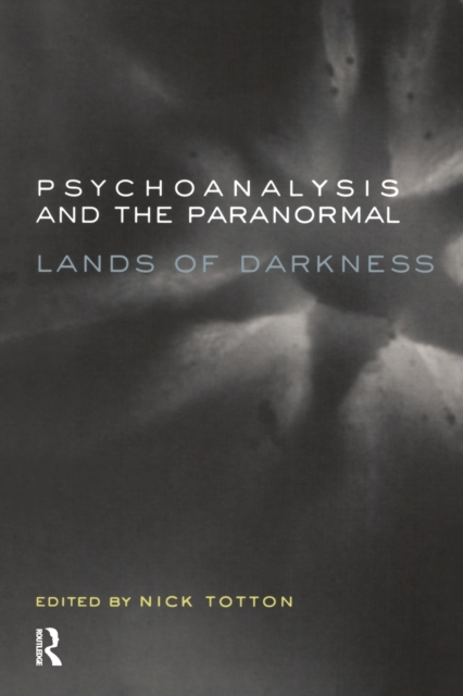 Psychoanalysis and the Paranormal : Lands of Darkness, Paperback / softback Book