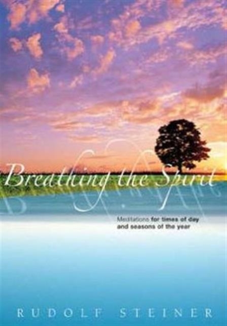 Breathing the Spirit : Meditations for Times of Day and Seasons of the Year, Paperback / softback Book