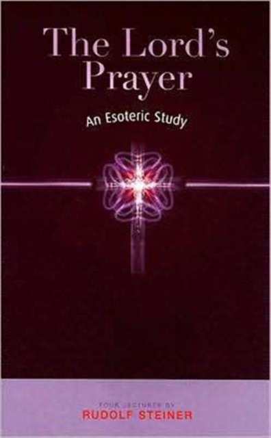 The Lord's Prayer : An Esoteric Study, Paperback / softback Book