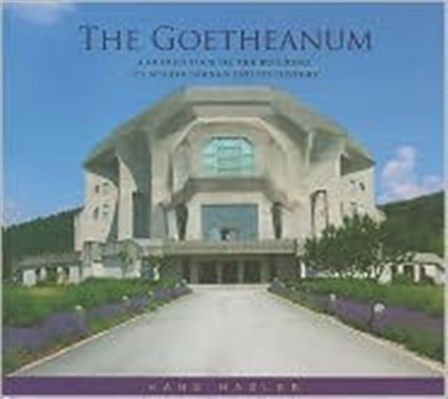 The Goetheanum : A Guided Tour Through the Building, Its Surroundings and Its History, Paperback / softback Book
