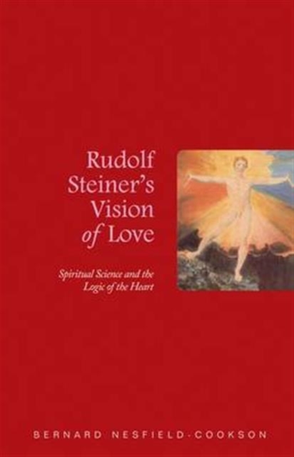 Rudolf Steiner's Vision of Love : Spiritual Science and the Logic of the Heart, Paperback / softback Book