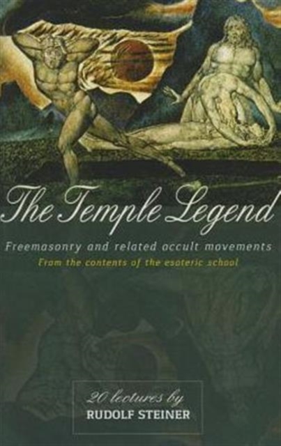 The Temple Legend : Freemasonry and Related Occult Movements from the Contents of the Esoteric School, Paperback / softback Book