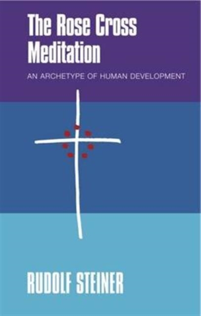 THE Rose Cross Meditation : An Archetype of Human Development, Paperback / softback Book