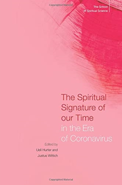 The Spiritual Signature of Our Time in the Era of Coronavirus : The School of Spiritual Science, Paperback / softback Book
