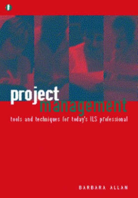 Project Management : Tools and Techniques for Today's ILS Professional, Paperback Book