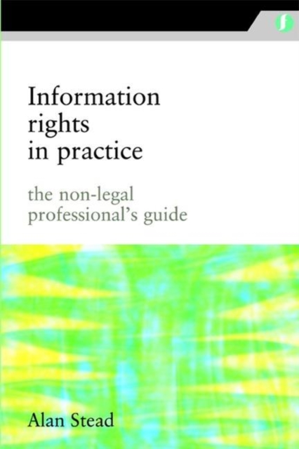 Information Rights in Practice : The Non-legal Professional's Guide, Paperback / softback Book