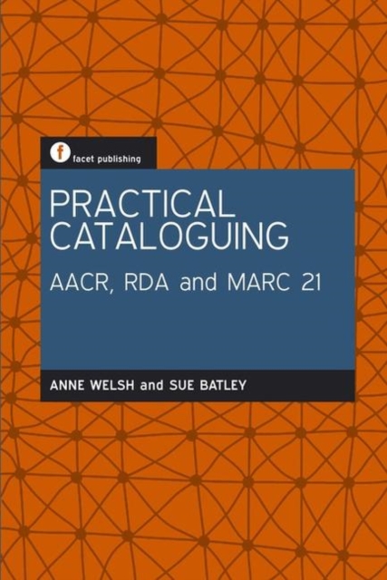 Practical Cataloguing : AACR, RDA and MARC21, Paperback / softback Book