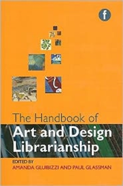 The Handbook of Art and Design Librarianship, Paperback Book