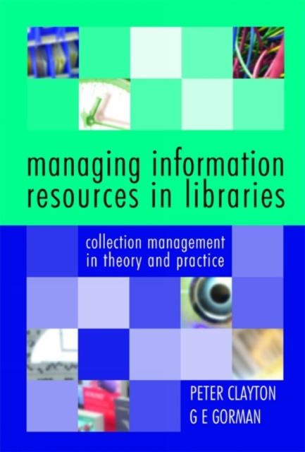 Managing Information Resources in Libraries : Collection Management in Theory and Practice, PDF eBook