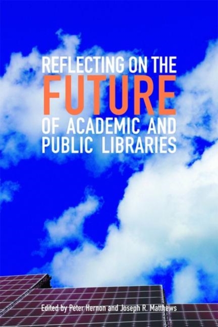 Reflecting on the Future of Academic and Public Libraries, Paperback / softback Book