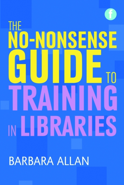 The No-nonsense Guide to Training in Libraries, PDF eBook