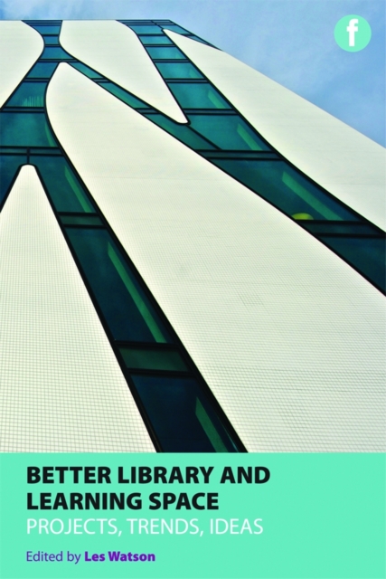 Better Library and Learning Space : Projects, trends, ideas, PDF eBook