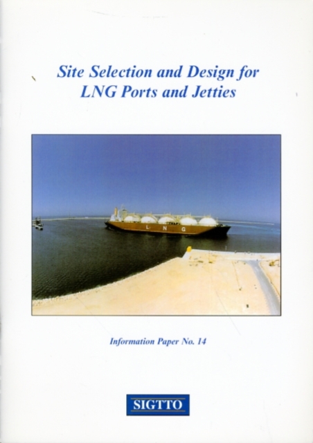 Site Selection and Design for LNG Ports and Jetties, Paperback / softback Book