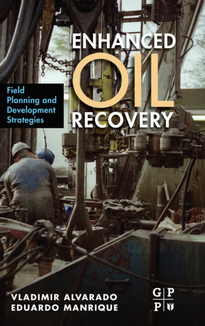 Enhanced Oil Recovery : Field Planning and Development Strategies, Hardback Book