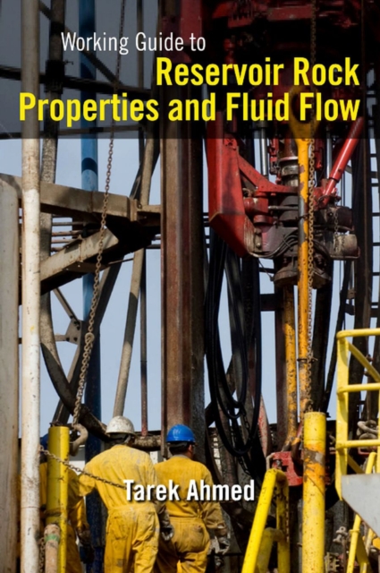 Working Guide to Reservoir Rock Properties and Fluid Flow, PDF eBook