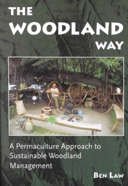 The Woodland Way : A Permaculture Approach to Sustainable Woodland Management, Paperback Book