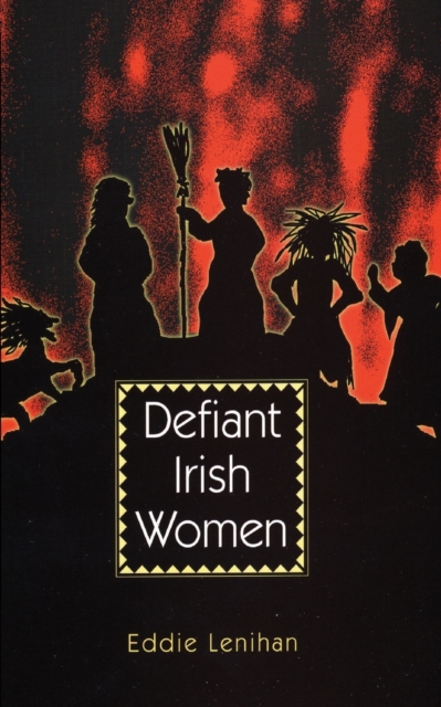 Defiant Irish Women, Paperback Book
