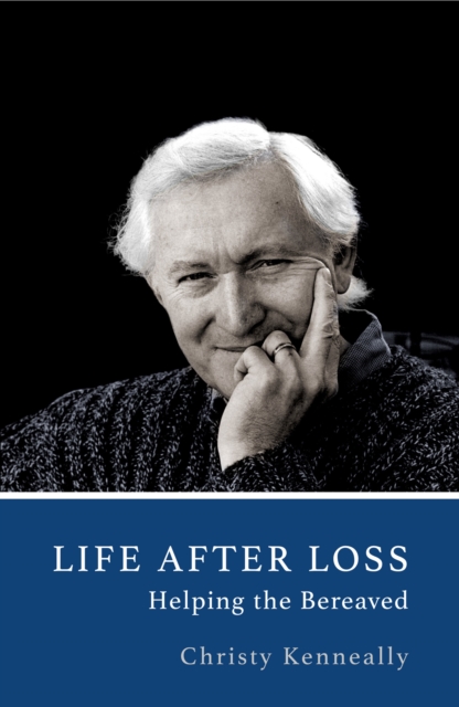 Life After Loss : Helping the Bereaved, Paperback / softback Book