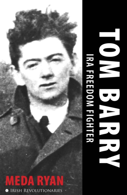 Tom Barry : IRA Freedom Fighter, Paperback / softback Book
