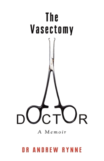 The Vasectomy Doctor : A Memoir, Paperback Book