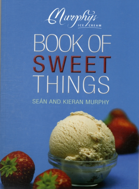 The Murphy's Ice Cream Book of Sweet Things, Paperback / softback Book