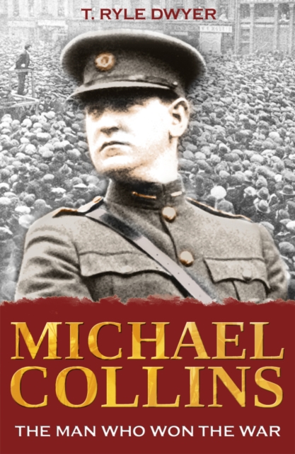 Michael Collins : The Man Who Won the War, Paperback / softback Book