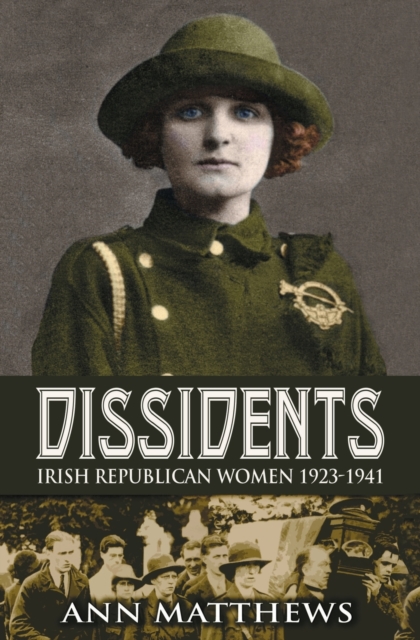 Dissidents : Irish Republican Women 1923-1941, Paperback / softback Book