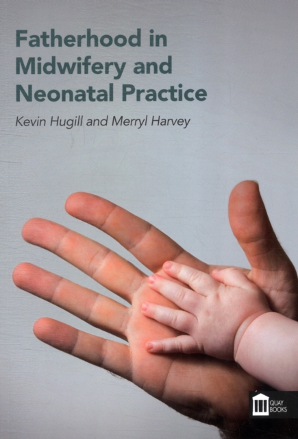 Fatherhood in Midwifery and Neonatal Practice, Paperback / softback Book