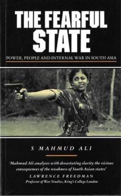 The Fearful State : Power, People and Internal War in South Asia, Paperback Book