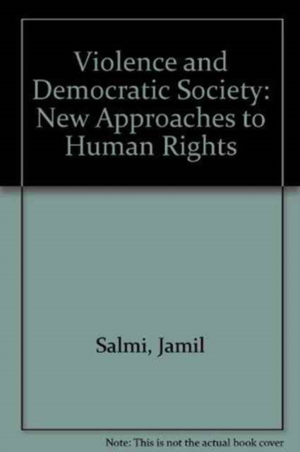 Violence and Democratic Society : New Approaches to Human Rights, Hardback Book