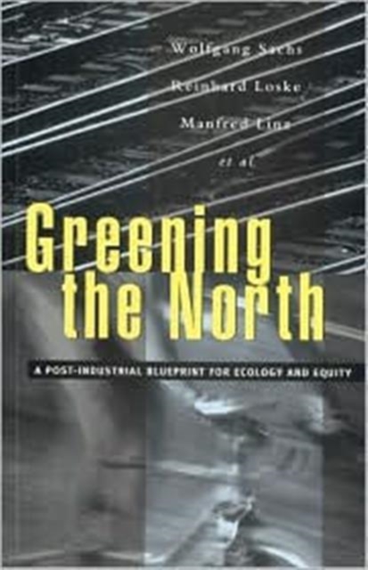 Greening the North : A Post-Industrial Blueprint for Ecology & Equity, Paperback Book