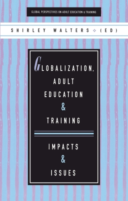 Globalization, Adult Education and Training : Impacts and Issues, Paperback / softback Book