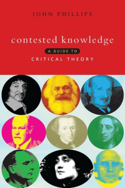 Contested Knowledge : A Guide to Critical Theory, Paperback / softback Book