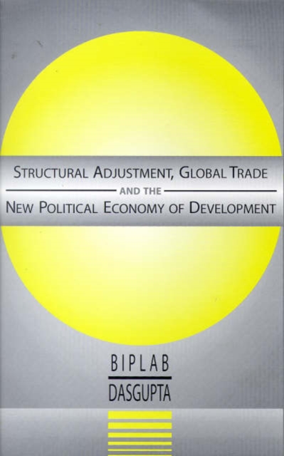 Structural Adjustment, Global Trade and the New Political Economy of Development, Paperback Book
