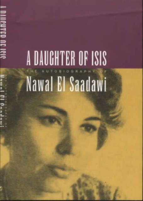 A Daughter of Isis : The Autobiography of Nawal el Saadawi, Hardback Book